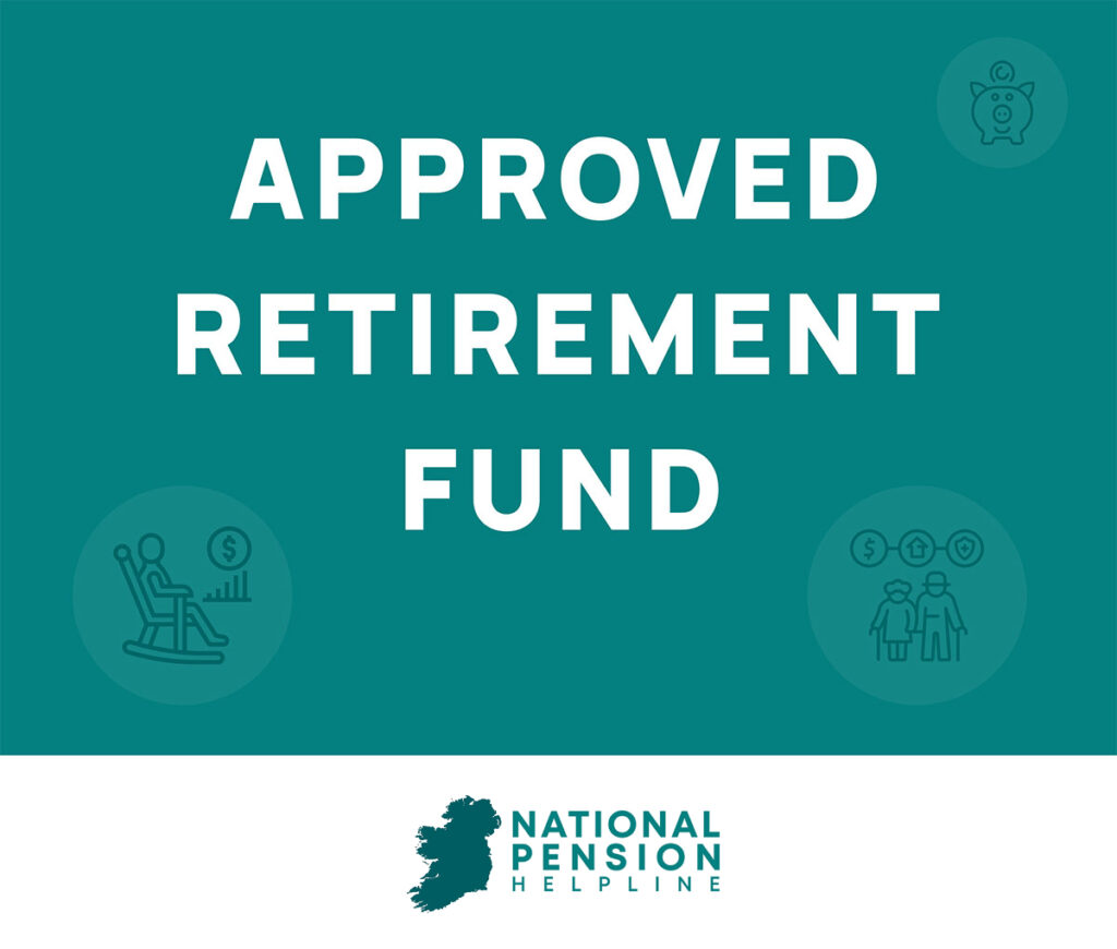 Approved Retirement Fund (ARF) Ireland - National Pension Helpline